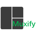 Muxify